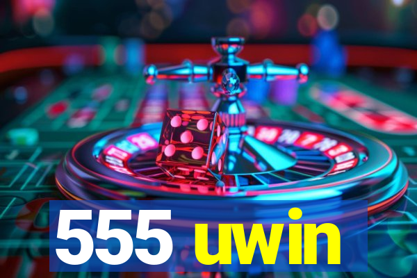 555 uwin
